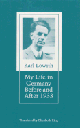 My Life in Germany: A Report - Lowith, Karl, and King, Elizabeth, Ms. (Translated by)