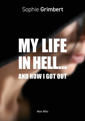 My Life in Hell...: And How I Got Out - Grimbert, Sophie