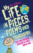 My Life in Pieces, Poems and Paragraphs: Verses, Musings and Original Observations on a Complex, Wonderful World