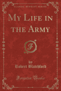 My Life in the Army (Classic Reprint)