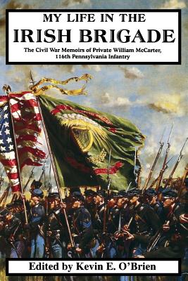My Life in the Irish Brigade - McCarter, William, and O'Brien, Kevin E