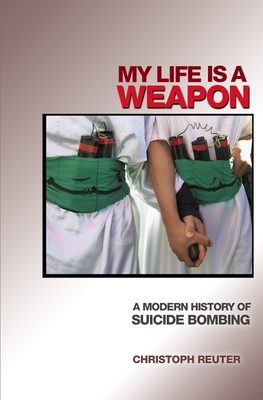 My Life Is a Weapon: A Modern History of Suicide Bombing - Dvb Multimedia Bayern