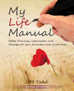 My Life Manual: Australian Edition: Estate Planning, Information and Messages for Your Executors and Loved Ones