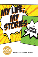 My Life, My Stories: The Gold Schools Anthology