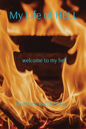 My Life of HELL: welcome to my hell