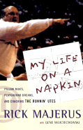 My Life on a Napkin: Pillow Mints, Playground Dreams and Coaching the Runnin' Utes - Majerus, Rick, and Wojciechowski, Gene