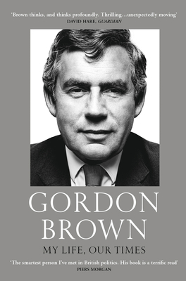 My Life, Our Times - Brown, Gordon