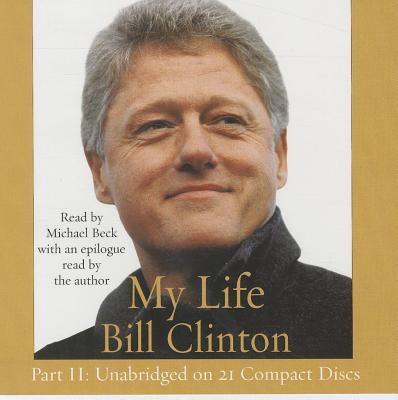 My Life, Part II - Clinton, Bill, President (Read by), and Beck, Michael (Read by)