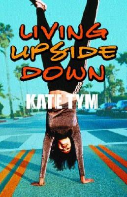My Life Upside Down - Tym, Kate