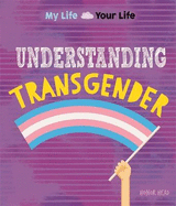 My Life, Your Life: Understanding Transgender