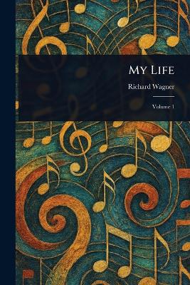 My Life - Wagner, Richard