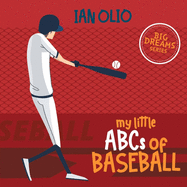 My Little ABCs of Baseball. Big Dreams Series.: First Alphabet Book For Kids Ages 1-4
