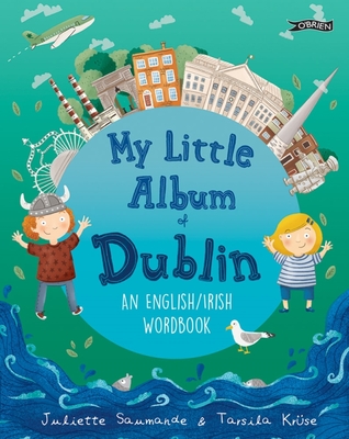 My Little Album of Dublin: An English / Irish Wordbook - Saumande, Juliette