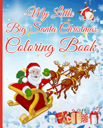 My Little Big Santa Christmas Coloring Book: Coloring Book for Adults with Santa Claus, Holiday Scenes, Festive Decorations
