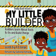 My Little Builder: Toddler Learn All about Tools to Fix and Build Things