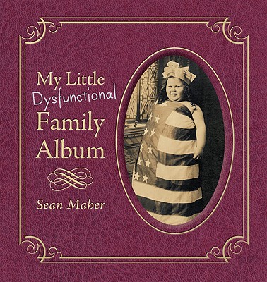 My Little Dysfunctional Family Album - Maher, Sean