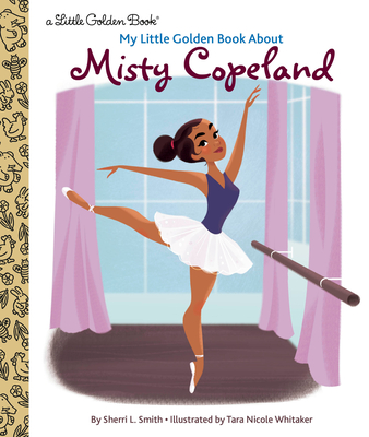 My Little Golden Book about Misty Copeland - Smith, Sherri L