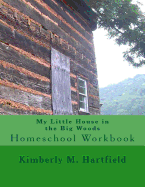 My Little House in the Big Woods: Homeschool Workbook