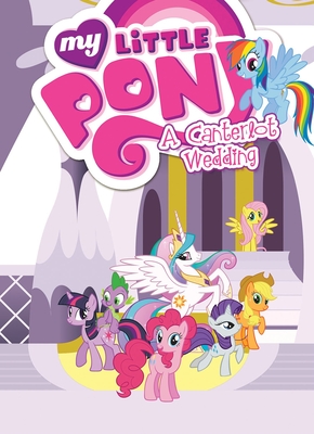 My Little Pony: A Canterlot Wedding - Eisinger, Justin (Adapted by), and Morrow, Cindy