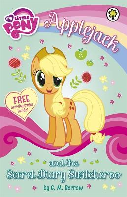 My Little Pony: Applejack and the Secret Diary Switcheroo - Berrow, G.M., and My Little Pony