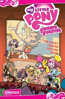 My Little Pony: Friends Forever Omnibus, Vol. 2 - Whitley, Jeremy, and Rice, Christina