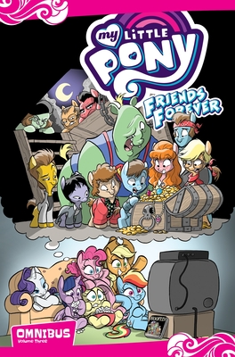 My Little Pony: Friends Forever Omnibus, Vol. 3 - Whitley, Jeremy, and Rice, Christina