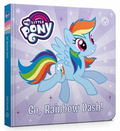 My Little Pony: Go, Rainbow Dash!: Board Book
