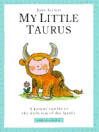 My Little Taurus: A Parent's Guide to the Little Star of the Family