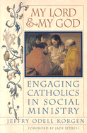 My Lord & My God: Engaging Catholics in Social Ministry