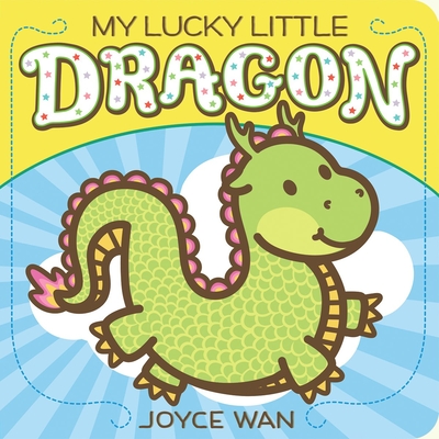 My Lucky Little Dragon - Wan, Joyce (Illustrator)