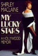 My Lucky Stars: A Hollywood Memoir - MacLaine, Shirley