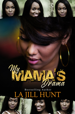 My Mama's Drama - Hunt, La Jill