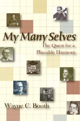 My Many Selves: The Quest for a Plausible Harmony - Booth, Wayne C