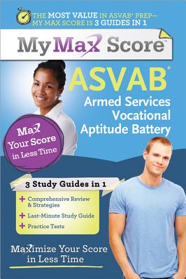 My Max Score Asvab: Armed Services Vocational Aptitude Battery: Maximize Your Score in Less Time - Johnston, Angie, and Ross Ph D, Amanda