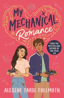 My Mechanical Romance: from the bestselling author of The Atlas Six - Follmuth, Alexene Farol