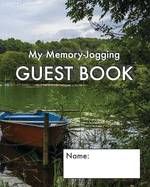 My Memory-Jogging Guest Book: Rowing boat cover - Visitor record and log for seniors in nursing homes, eldercare situations, or for anyone who struggles to remember visit details