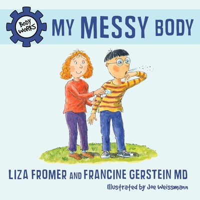 My Messy Body - Fromer, Liza, and Gerstein, Francine