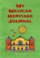 My Mexican Heritage Journal: (heritage Journals Series)