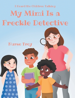 My Mimi Is a Freckle Detective - Troy, Nurse