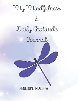 My Mindfulness & Daily Gratitude Journal - Morrow, Penelope