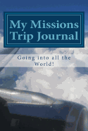 My Missions Trip Journal: Going Into All the World