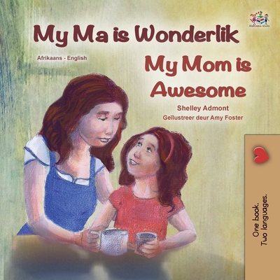 My Mom is Awesome (Afrikaans English Bilingual Children's Book) - Admont, Shelley, and Books, Kidkiddos