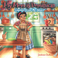 My Mom Is Dominican: Sayings from the Heart