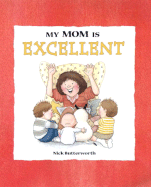 My Mom Is Excellent - Butterworth, Nick