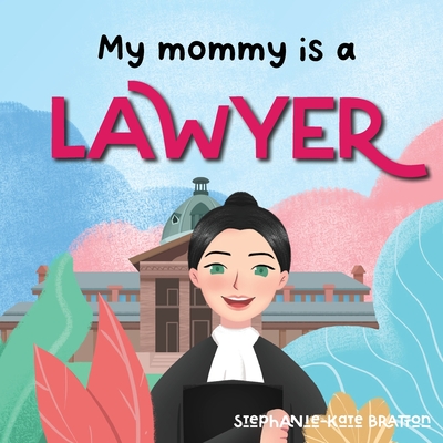 My Mommy is a Lawyer - Bratton, Stephanie-Kate