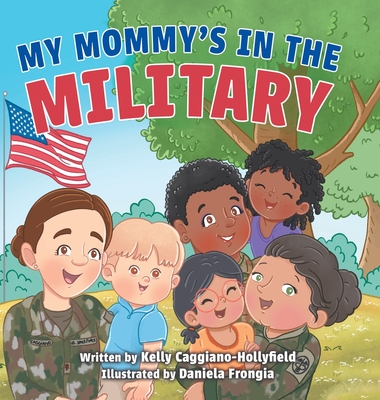 My Mommys in the Military: A Reader Book for Military Moms - Caggiano-Hollyfield, Kelly