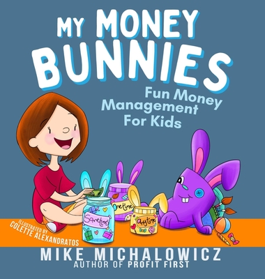 My Money Bunnies: Fun Money Management For Kids - Michalowicz, Mike