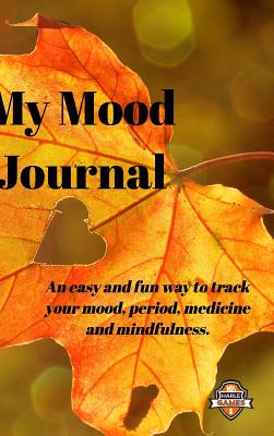 My Mood Journal, Autumn Colours (6 Months): Mood, period and medicine tracker with mindfulness colouring pages - Palmer, Simon, and Games, Harle