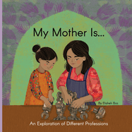 My Mother Is...: An Exploration of Different Professions