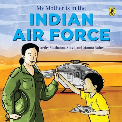 My Mother Is in the Indian Air Force - Singh, Arthy Muthanna, and Nainy, Mamta